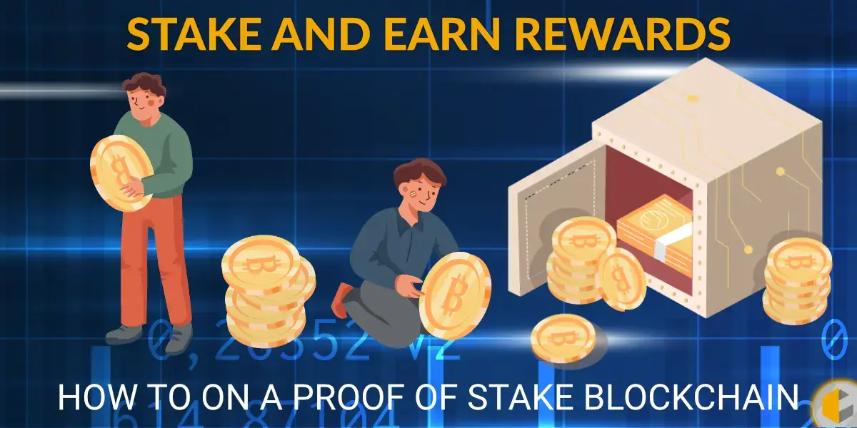 How to stake and earn rewards on a Proof-of-Stake Blockchain